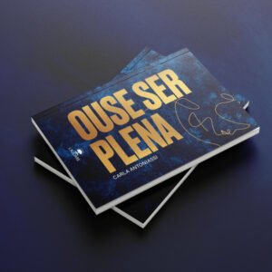 Pré-venda - Livro Ouse ser plena - Pastora Carla Antoniassi